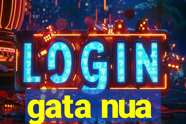 gata nua